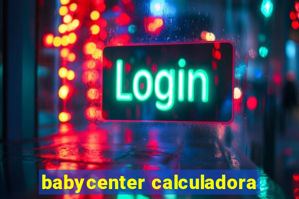 babycenter calculadora